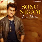 Sonu Nigam - Love Stories - Prem &amp; Hardeep Song Download